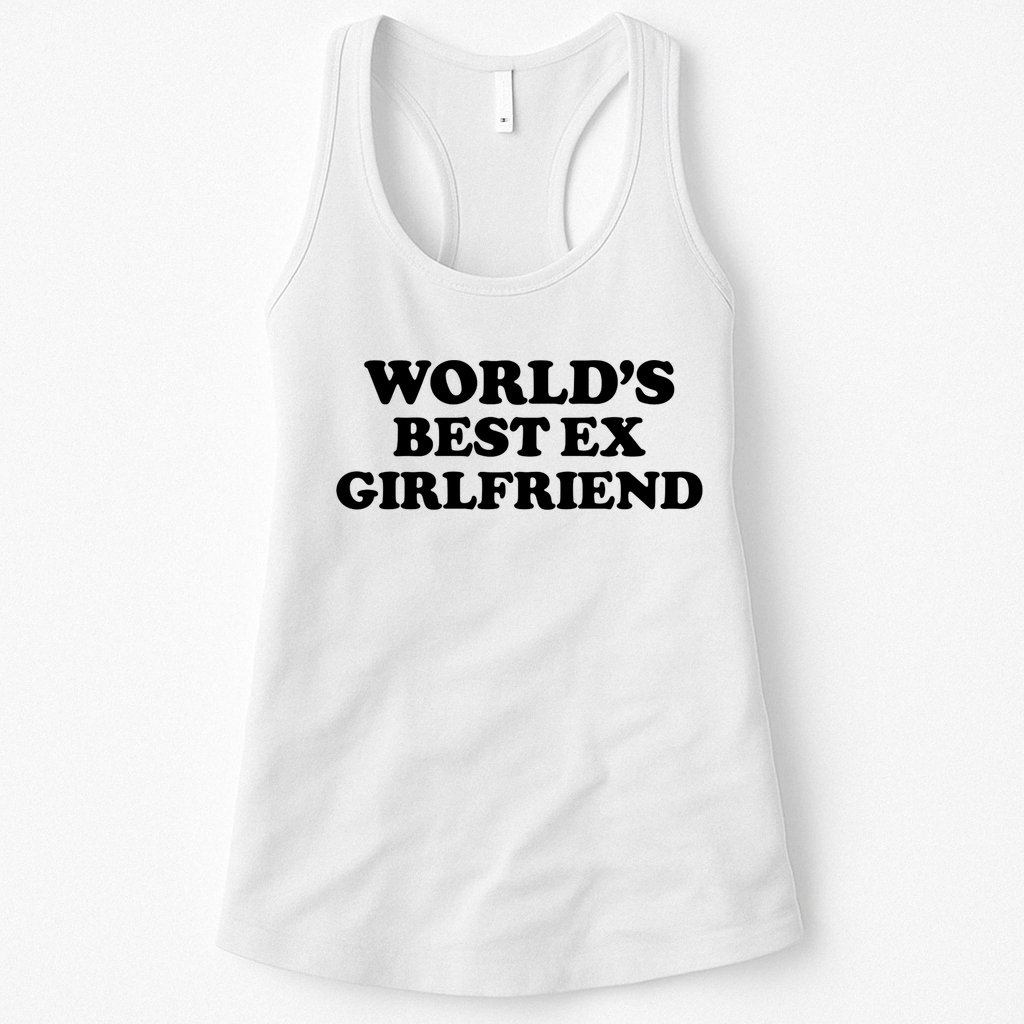 World’s Best Ex Girlfriend Funny Sarcasm Womens Tank Top