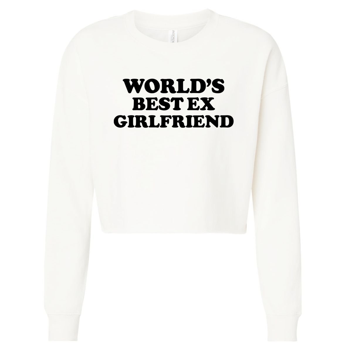 World’s Best Ex Girlfriend Funny Sarcasm Cropped Pullover Crew
