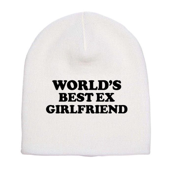 World’s Best Ex Girlfriend Funny Sarcasm Short Acrylic Beanie