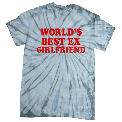 WorldS Best Ex Girlfriend Tie-Dye T-Shirt