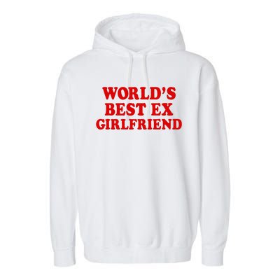 WorldS Best Ex Girlfriend Garment-Dyed Fleece Hoodie