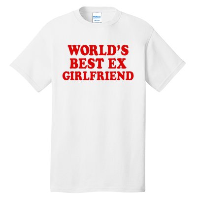 WorldS Best Ex Girlfriend Tall T-Shirt