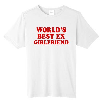 WorldS Best Ex Girlfriend Tall Fusion ChromaSoft Performance T-Shirt