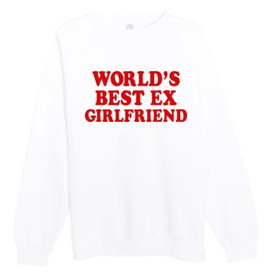 WorldS Best Ex Girlfriend Premium Crewneck Sweatshirt