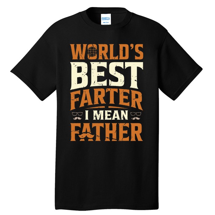 World's Best Farter I Mean Father Tall T-Shirt