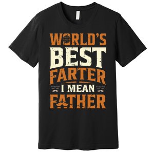 World's Best Farter I Mean Father Premium T-Shirt