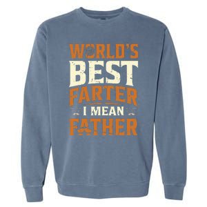 World's Best Farter I Mean Father Garment-Dyed Sweatshirt