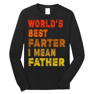World's Best Farter I Mean Father Funny Quote Father's Day Long Sleeve Shirt