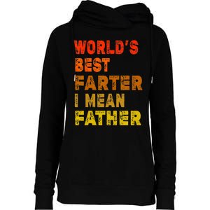 World's Best Farter I Mean Father Funny Quote Father's Day Womens Funnel Neck Pullover Hood