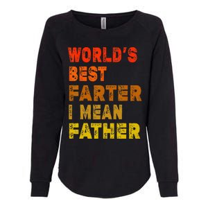 World's Best Farter I Mean Father Funny Quote Father's Day Womens California Wash Sweatshirt