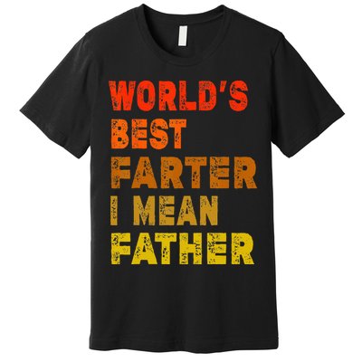 World's Best Farter I Mean Father Funny Quote Father's Day Premium T-Shirt