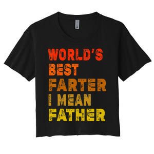 World's Best Farter I Mean Father Funny Quote Father's Day Women's Crop Top Tee