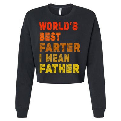 World's Best Farter I Mean Father Funny Quote Father's Day Cropped Pullover Crew