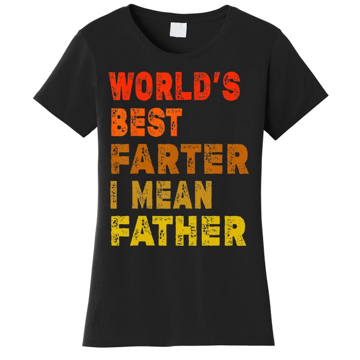 World's Best Farter I Mean Father Funny Quote Father's Day Women's T-Shirt