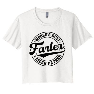 Worlds Best Farter I Mean Father Funny Fathers Day Dad Women's Crop Top Tee