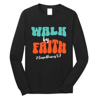 Walk By Faith 2 Corinthians 5:7 Christian Long Sleeve Shirt