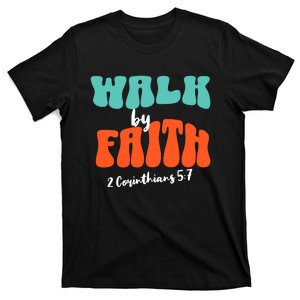 Walk By Faith 2 Corinthians 5:7 Christian T-Shirt