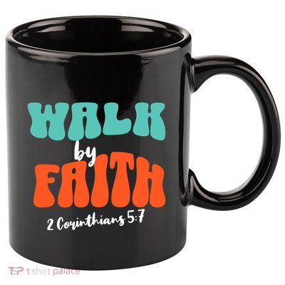 Walk By Faith 2 Corinthians 5:7 Christian 11oz C Handle Ceramic Mug