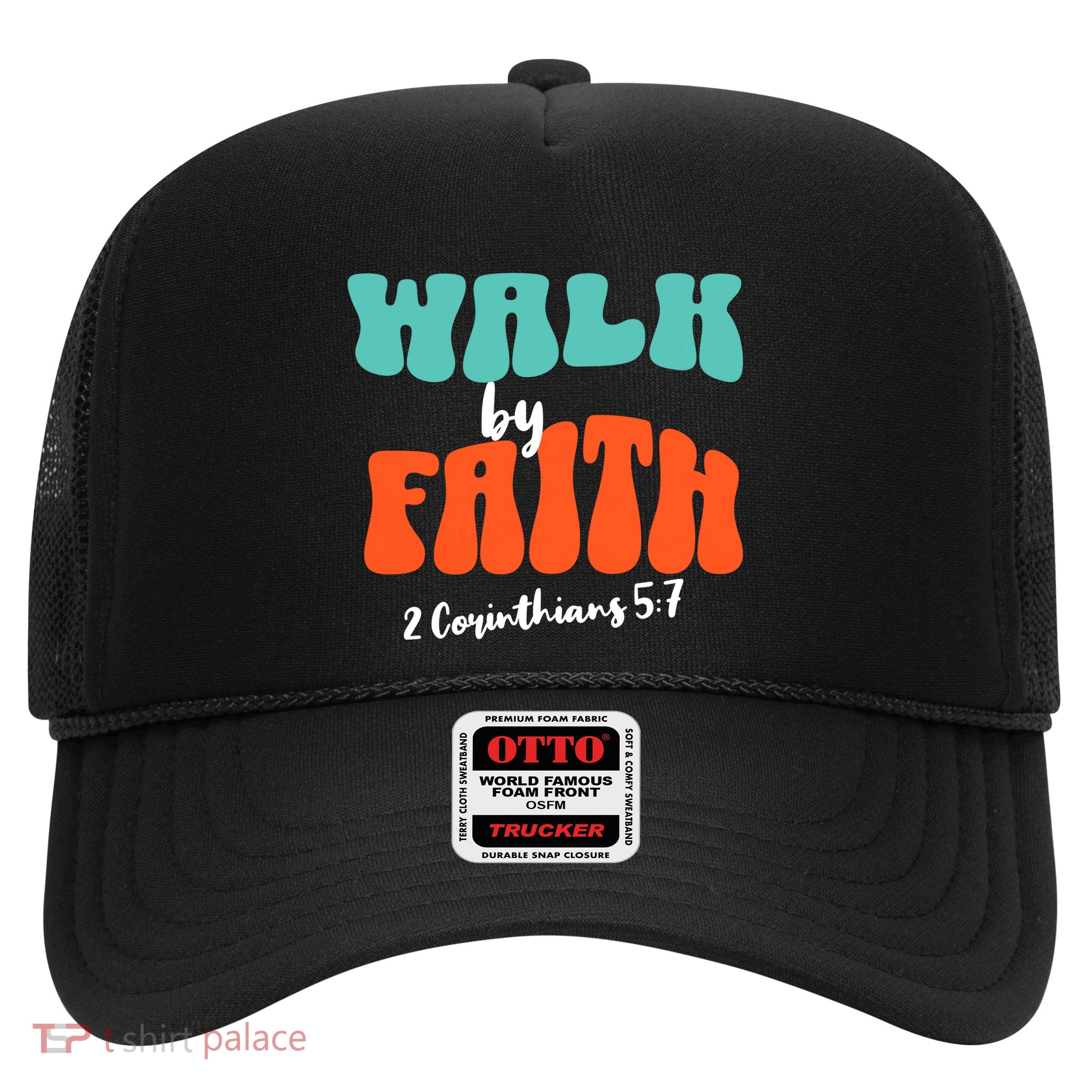 Walk By Faith 2 Corinthians 5:7 Christian Trucker Hat