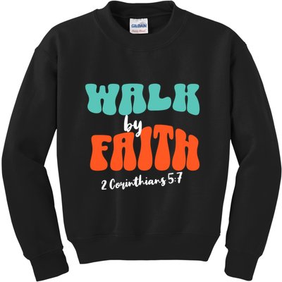 Walk By Faith 2 Corinthians 5:7 Christian Kids Sweatshirt