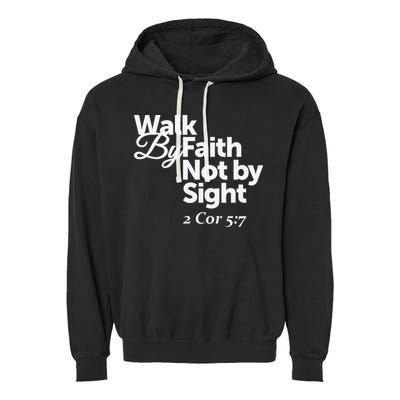 Walk By Faith Not By Sight - 2 Cor 57 Garment-Dyed Fleece Hoodie