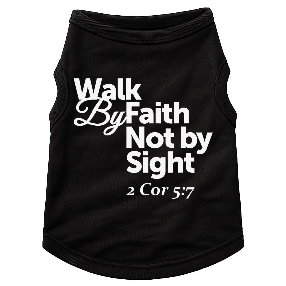 Walk By Faith Not By Sight - 2 Cor 57 Doggie Tank