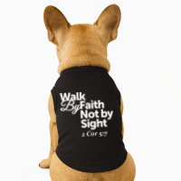 Walk By Faith Not By Sight - 2 Cor 57 Doggie Tank