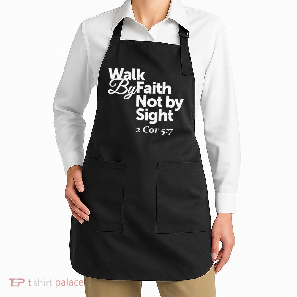 Walk By Faith Not By Sight - 2 Cor 57 Apron