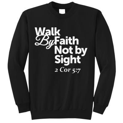 Walk By Faith Not By Sight - 2 Cor 57 Sweatshirt