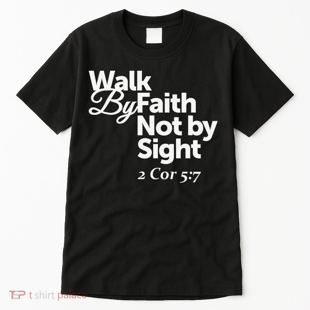 Walk By Faith Not By Sight - 2 Cor 57 Tall T-Shirt
