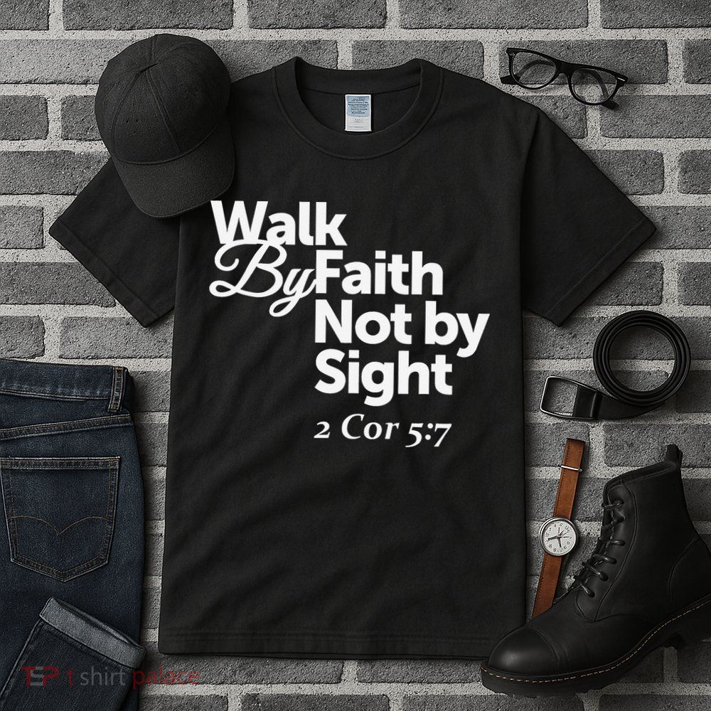 Walk By Faith Not By Sight - 2 Cor 57 Tall T-Shirt