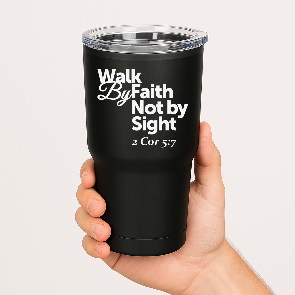 Walk By Faith Not By Sight - 2 Cor 57 Tumbler