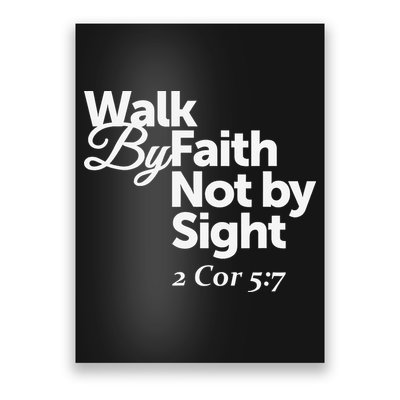 Walk By Faith Not By Sight - 2 Cor 57 Poster