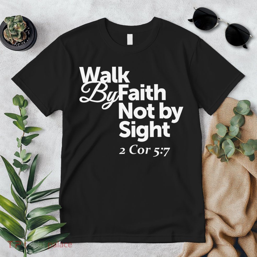 Walk By Faith Not By Sight - 2 Cor 57 Premium T-Shirt
