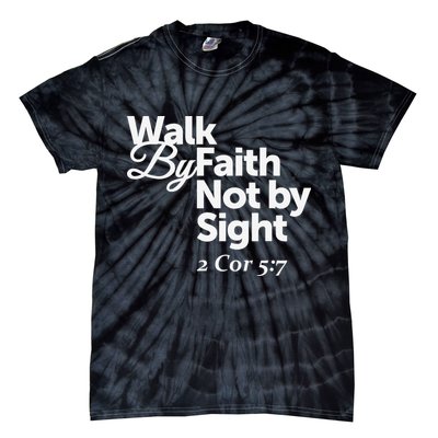 Walk By Faith Not By Sight - 2 Cor 57 Tie-Dye T-Shirt