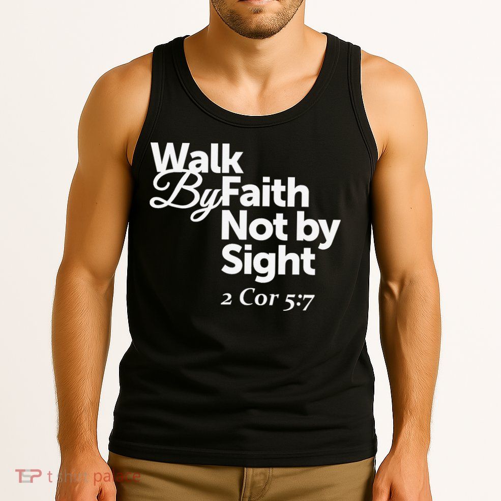Walk By Faith Not By Sight - 2 Cor 57 Tank Top