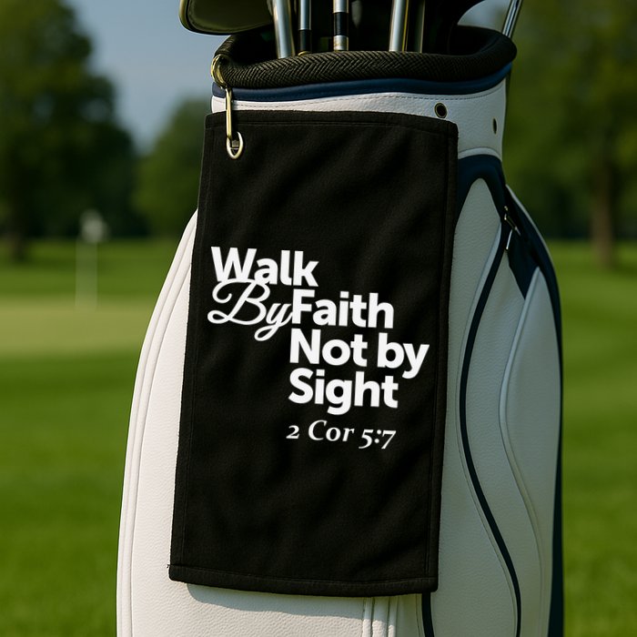 Walk By Faith Not By Sight - 2 Cor 57 Golf Towel