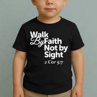 Walk By Faith Not By Sight - 2 Cor 57 Toddler T-Shirt