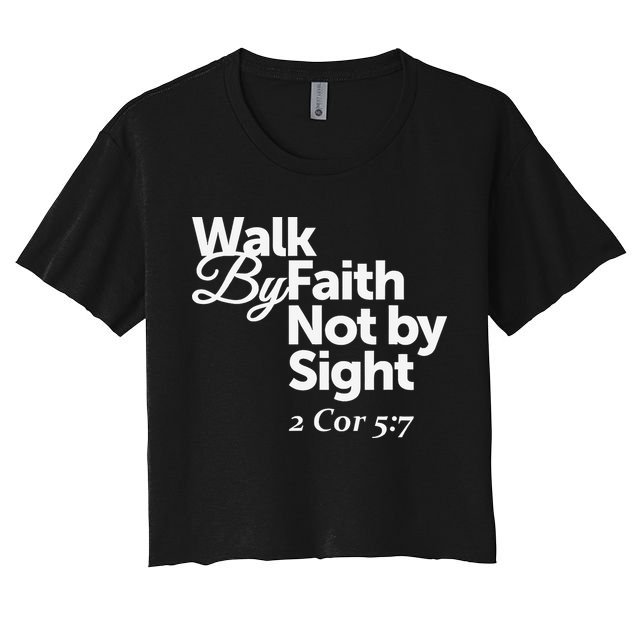 Walk By Faith Not By Sight - 2 Cor 57 Crop Top