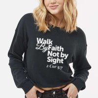 Walk By Faith Not By Sight - 2 Cor 57 Cropped Pullover Crew
