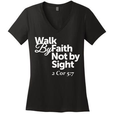 Walk By Faith Not By Sight - 2 Cor 57 Women's V-Neck T-Shirt