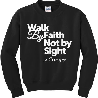 Walk By Faith Not By Sight - 2 Cor 57 Kids Sweatshirt