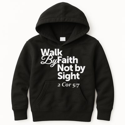 Walk By Faith Not By Sight - 2 Cor 57 Kids Hoodie