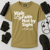 Walk By Faith Not By Sight - 2 Cor 57 Performance Shirt