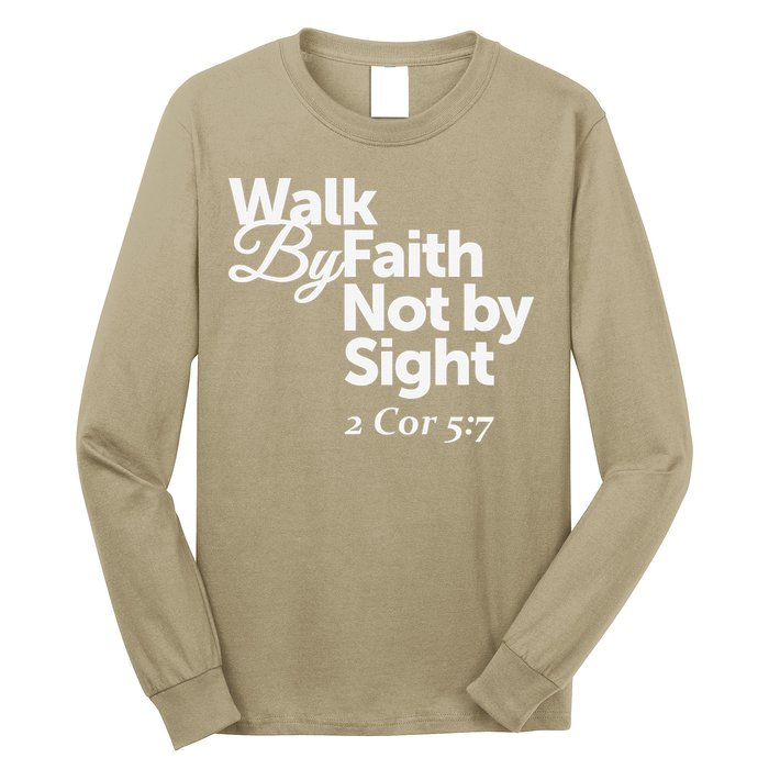 Walk By Faith Not By Sight - 2 Cor 57 Long Sleeve Shirt