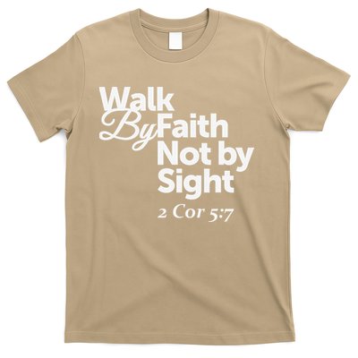 Walk By Faith Not By Sight - 2 Cor 57 T-Shirt