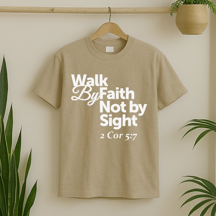 Walk By Faith Not By Sight - 2 Cor 57 T-Shirt