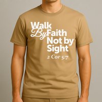 Walk By Faith Not By Sight - 2 Cor 57 T-Shirt