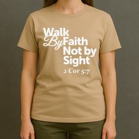 Walk By Faith Not By Sight - 2 Cor 57 T-Shirt