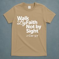 Walk By Faith Not By Sight - 2 Cor 57 T-Shirt